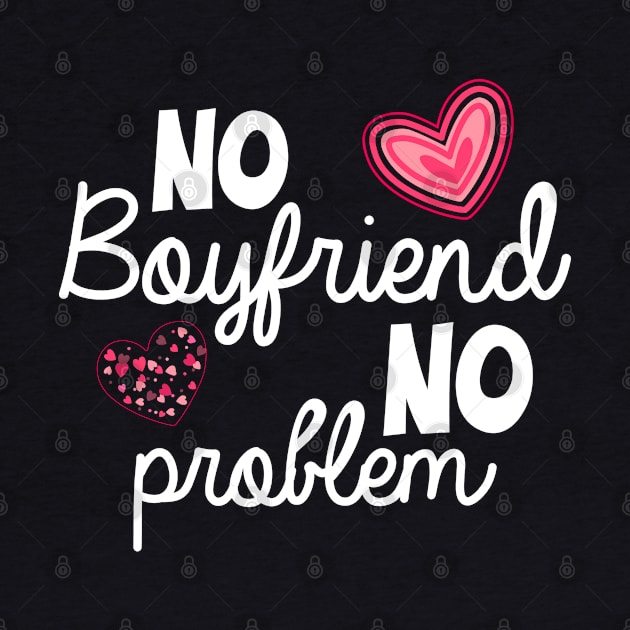 No Boyfriend No Problem Valentine day by zeedot